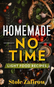 Title: Homemade no Time - Light Food Recipes, Author: Stole Zafirow