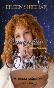 Title: Esmerelda Sleuth: Investigador Paranormal (Série de Esmerelda Sleuth Livro Dois, #2), Author: Eileen Sheehan
