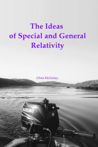 Title: The Ideas of Special and General Relativity, Author: Chris McGinlay