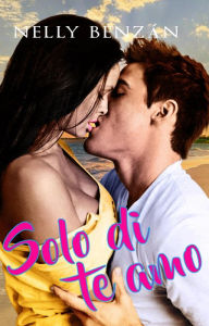 Title: Solo di te amo, Author: Nelly Benzan