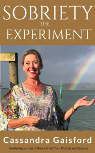 Title: The Sobriety Experiment: Two Weeks to a Healthier, Happier, Younger, Slimmer You, Author: Cassandra Gaisford