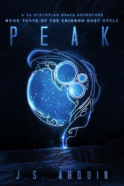 Peak: A YA Dystopian Space Adventure (The Crimson Dust Cycle, #3)
