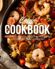 Title: Cajun Cookbook: Discover the Heart of Southern Cooking with Delicious Cajun Recipes, Author: BookSumo Press