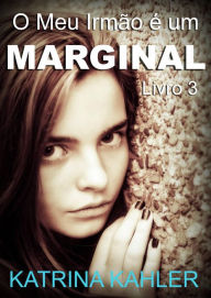 Title: O Meu Irmão é um Marginal, Author: Katrina Kahler