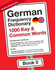 Title: German Frequency Dictionary - 1000 Key & Common German Words in Context (German-English, #0), Author: MostUsedWords Com