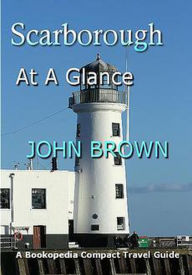 Title: Scarborough At A Glance, Author: John Brown