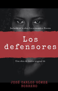 Title: Los defensores (La economía a escena), Author: José Carlos Gomez Borrero