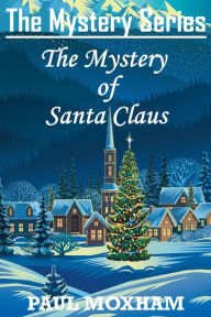 Title: The Mystery of Santa Claus, Author: Paul Moxham