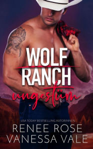 Title: ungestüm (Wolf Ranch, #2), Author: Renee Rose