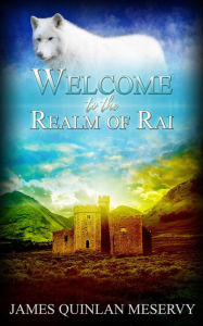 Title: Welcome to the Realm of Rai, Author: James Quinlan Meservy