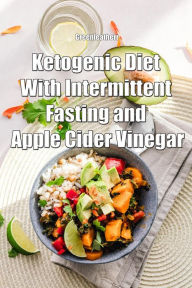 Title: Ketogenic Diet With Intermittent Fasting and Apple Cider Vinegar, Author: Green leatherr