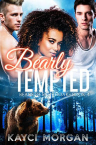 Title: Bearly Tempted (Bears of Southoak, #4), Author: Kayci Morgan