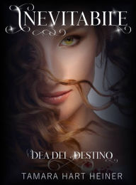 Title: Inevitabile (Dea del Destino), Author: Tamara Hart Heiner