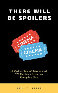Title: There Will Be Spoilers, Author: Paul Perez