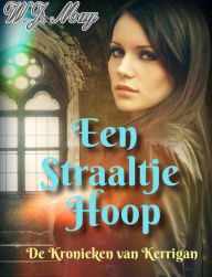 Title: Een Straaltje Hoop (De Kronieken van Kerrigan, #1), Author: W.J. May