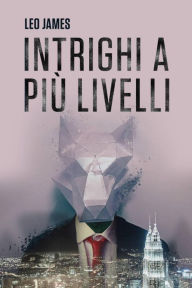 Title: Intrighi a più livelli, Author: Leo James