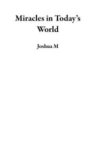 Title: Miracles in Today's World, Author: Joshua M