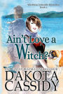 Ain't Love a Witch? (Witchless in Seattle Mysteries, #6)