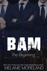Title: BAM - The Beginning (Vested Interest), Author: Melanie Moreland