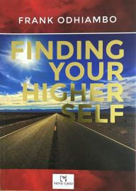 Title: Finding your Higher Self, Author: frank Odhiambo