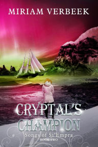 Title: Cryptal's Champion (Songs of Si'Empra, #2), Author: Miriam Verbeek