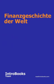 Title: Finanzgeschichte der Welt, Author: IntroBooks Team