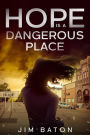 Hope is a Dangerous Place (Hope Trilogy, #1)