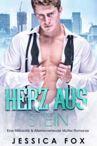 Title: Herz aus Stein: Eine Milliardär & Alleinerziehende Mutter Romanze (Söhne der Sünde, #5), Author: Jessica Fox