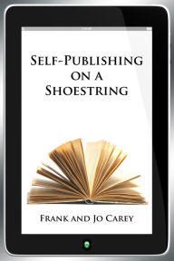 Title: Self-Publishing on a Shoestring, Author: Frank Carey