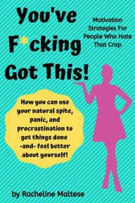 Title: You've F*Ing Got This, Author: Racheline Maltese