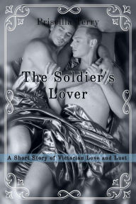Title: The Soldier's Lover: A Short Story of Victorian Love and Lust, Author: Priscilla Terry