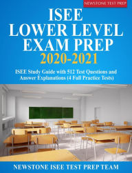 Title: ISEE Lower Level Exam Prep 2020-2021: ISEE Study Guide with 512 Test Questions and Answer Explanations (4 Full Practice Tests), Author: Newstone ISEE Test Prep Team