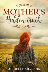 Title: Mother's hidden truth, Author: Michelle Shannon