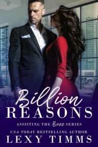 Title: Billion Reasons (Assisting the Boss Series, #1), Author: Lexy Timms