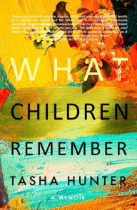 Title: What Children Remember, Author: Tasha Hunter