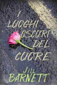 Title: I luoghi oscuri del cuore, Author: Jill Barnett