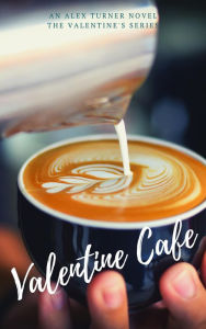 Title: Valentine Cafe (Valentine's Day, #3), Author: Alex Turner