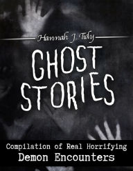 Title: Ghost Stories: Demon Encounters, Author: Hannah J tidy