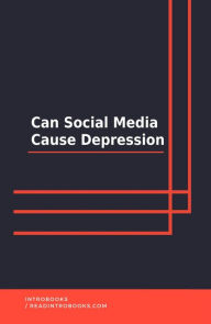 Title: Can Social Media Cause Depression, Author: IntroBooks Team