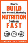 How To Build Your Network Marketing Nutrition Business Fast