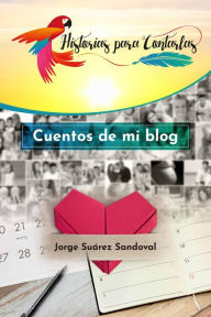 Title: Cuentos de mi blog, Author: Jorge Suárez Sandoval