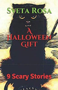 Title: A Halloween Gift: 9 Scary Stories, Author: Sveta Rosa