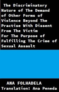 Title: The Discriminatory Nature of The Demand of Other Forms of Violence Beyond The Practise With Dissent, Author: Ana Folhadela