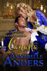 Title: El Infierno Dentro de Una Canasta (Las Debutantes Malvadas Volumen II, #1), Author: Annabelle Anders