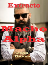 Title: Macho alpha extracto, Author: John Danen