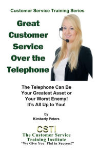 Title: Great Customer Service Over the Telephone (Customer Service Training Series, #4), Author: Kimberly Peters
