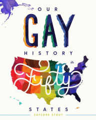 Title: Our Gay History in Fifty States, Author: Zaylore Stout