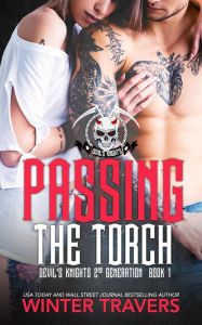 Title: Passing the Torch (Devil's Knights 2nd Generation, #1), Author: Winter Travers