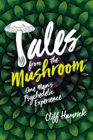 Title: Tales from the Mushroom, Author: Cliff Hamrick