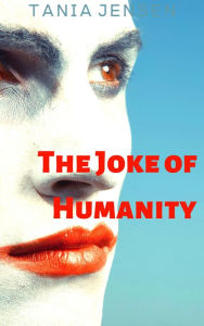 Title: The Joke of Humanity, Author: Tania Jensen